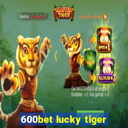 600bet lucky tiger